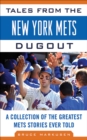 Tales from the New York Mets Dugout : A Collection of the Greatest Mets Stories Ever Told - eBook