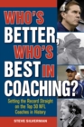 Who's Better, Who's Best in Coaching? : Setting the Record Straight on the Top 50 NFL Coaches in History - eBook