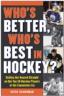 Who's Better, Who's Best in Hockey? : Setting the Record Straight on the Top 50 Hockey Players of the Expansion Era - eBook