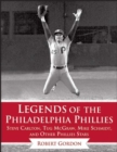 Legends of the Philadelphia Phillies : Steve Carlton, Tug McGraw, Mike Schmidt, and Other Phillies Stars - eBook