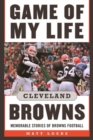 Game of My Life: Cleveland Browns : Memorable Stories of Browns Football - eBook