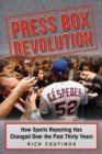 Press Box Revolution : How Sports Reporting Has Changed over the Past Thirty Years - eBook