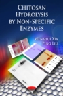 Chitosan Hydrolysis by Non-Specific Enzymes - eBook