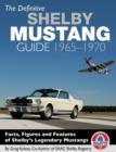 The Definitive Shelby Mustang Guide 1965-1970 : Facts, Figures and Features of Shelby's Legendary Mustangs - eBook