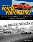 Pontiac Performance 1960-1974 : The Era of the Super Duty, H.O., & Ram Air Drag & Muscle Cars - Book