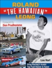 Roland Leong 'The Hawaiian' : Drag Racing’s Iconic Top Fuel Owner & Tuner - Book