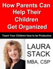 How Parents Can Help Their Children Get Organized - eBook