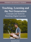 Teaching, Learning and the Net Generation: Concepts and Tools for Reaching Digital Learners - eBook