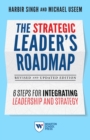 The Strategic Leader's Roadmap, Revised and Updated Edition : 6 Steps for Integrating Leadership and Strategy - eBook