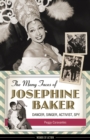 The Many Faces of Josephine Baker : Dancer, Singer, Activist, Spy - eBook