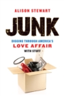 Junk : Digging Through America's Love Affair with Stuff - eBook