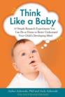 Think Like a Baby : 33 Simple Research Experiments You Can Do at Home to Better Understand Your Child's Developing Mind - eBook