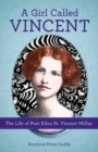 A Girl Called Vincent : The Life of Poet Edna St. Vincent Millay - eBook