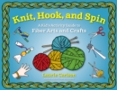 Knit, Hook, and Spin : A Kid's Activity Guide to Fiber Arts and Crafts - eBook