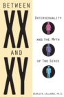 Between XX and XY : Intersexuality and the Myth of Two Sexes - Book