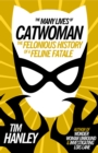 The Many Lives of Catwoman : The Felonious History of a Feline Fatale - eBook
