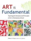 Art Is Fundamental : Teaching the Elements and Principles of Art in Elementary School - eBook