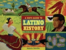 A Kid's Guide to Latino History : More than 50 Activities - eBook