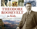 Theodore Roosevelt for Kids : His Life and Times, 21 Activities - eBook