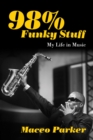 98% Funky Stuff : My Life in Music - eBook