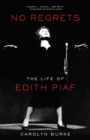 No Regrets : The Life of Edith Piaf - eBook