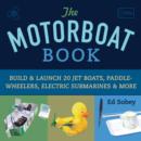 The Motorboat Book : Build & Launch 20 Jet Boats, Paddle-Wheelers, Electric Submarines & More - eBook