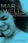 Mary Wells : The Tumultuous Life of Motown's First Superstar - eBook