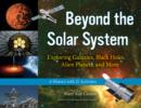 Beyond the Solar System : Exploring Galaxies, Black Holes, Alien Planets, and More; A History with 21 Activities - eBook