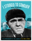 I Stooged to Conquer : The Autobiography of the Leader of the Three Stooges - eBook