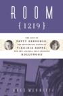 Room 1219 : The Life of Fatty Arbuckle, the Mysterious Death of Virginia Rappe, and the Scandal That Changed Hol - eBook