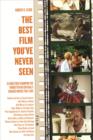 The Best Film You've Never Seen : 35 Directors Champion the Forgotten or Critically Savaged Movies They Love - eBook