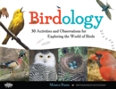 Birdology : 30 Activities and Observations for Exploring the World of Birds - eBook