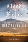 Blood in the Fields : Ten Years Inside California's Nuestra Familia Gang - eBook
