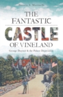 The Fantastic Castle of Vineland: George Daynor and the Palace Depression - eBook