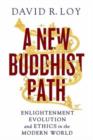 A New Buddhist Path : Enlightenment, Evolution, and Ethics in the Modern World - Book