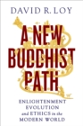 A New Buddhist Path : Enlightenment, Evolution, and Ethics in the Modern World - eBook