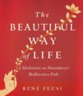 The Beautiful Way of Life : A Meditation on Shantideva's Bodhisattva Path - eBook