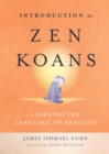 Introduction to Zen Koans : Learning the Language of Dragons - eBook