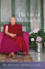 The Life of My Teacher : A Biography of Kyabje Ling Rinpoche - eBook