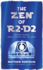 The Zen of R2-D2 : Ancient Wisdom from a Galaxy Far, Far Away - eBook