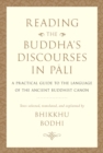 Reading the Buddha's Discourses in Pali : A Practical Guide to the Language of the Ancient Buddhist Canon - eBook