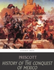 History of the Conquest of Mexico - eBook