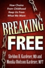 Breaking Free : How Chains From Childhood Keep Us From What We Want - eBook