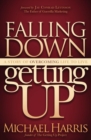 Falling Down Getting Up : A Story of Overcoming Life to Live - eBook