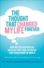 The Thought That Changed My Life Forever : How One Inspiration Can Unleash Your True Potential and Transform the World - eBook