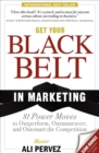 Get Your Black Belt in Marketing : 81 Power Moves to Outperform, Outmaneuver, and Outsmart the Competition - eBook