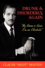 Drunk & Disorderly, Again : My Name Is Hoot, I'm an Alcoholic - eBook