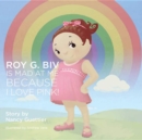 Roy G. Biv Is Mad at Me Because I Love Pink! - eBook