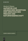 Aufsatze zur arabischen Rezeption der griechischen Medizin und Naturwissenschaft - eBook