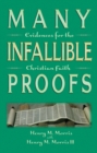 Many Infallible Proofs : Evidences for the Christian Faith - eBook